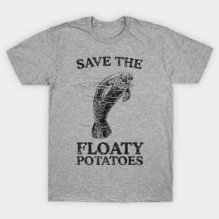 Save the floaty potatoes T-Shirt